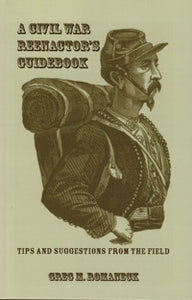 A Civil War Reenactor's Guidebook