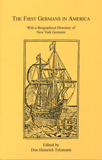 The First Germans in America, With a Biographical Directory of New York Germans