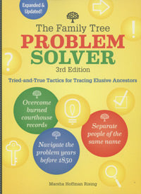 The Family Tree Problem Solver : Tried And True Tactics For Tracing Elusive Ancestors - 3rd Edition