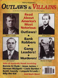 Outlaws & Villains, A Collection of Previously Published Articles From History Magazine